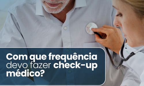 Qual a periodicidade ideal para fazer um check-up?